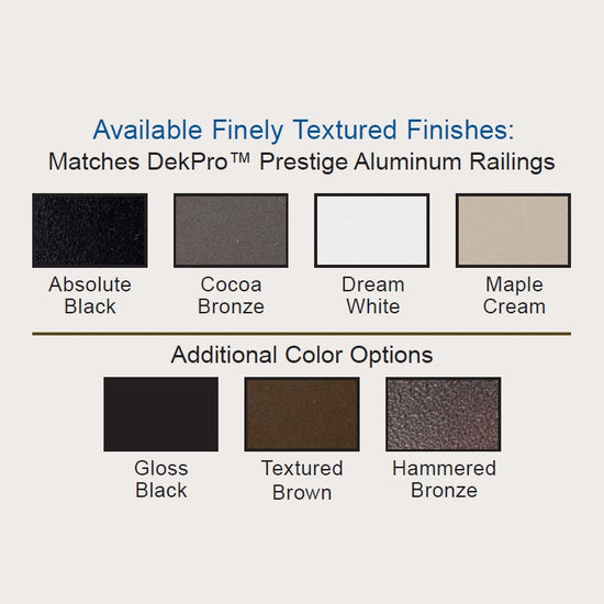 DekPro Effex Available Finishes matching Prestige Collection Cocoa Bronze, Dream White, Maple Cream, Other Colors Include Gloss Black, Textured Brown, and Hammered Bronze